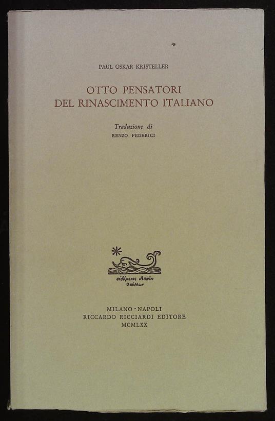 Otto pensatori del Rinascimento italiano - P. Oskar Kristeller - copertina