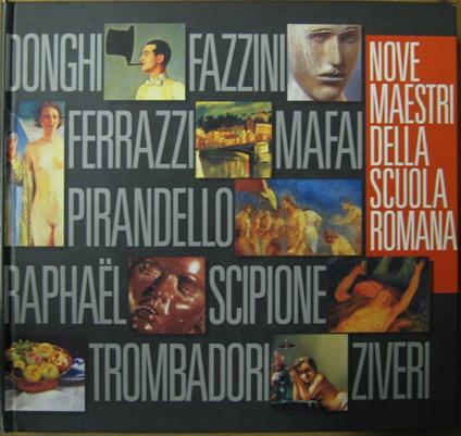 Nove maestri della scuola romana. Donghi, Fazzini, Ferrazzi, Mafai, Pirandello, Raphael, Scipione, Trombadori, Ziveri - copertina