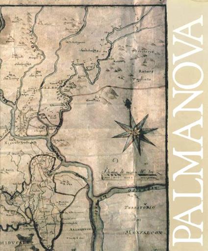 Palmanova.  La storia.  Da fortezza veneta a fortezza napoleonica. Borghi e monumenti. Grafici - Pier Damiani - copertina