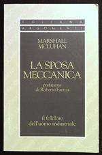 sposa meccanica. Il folclore dell'uomo industriale
