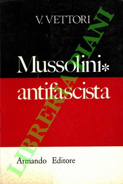 Mussolini antifascista - S. Vettori - copertina