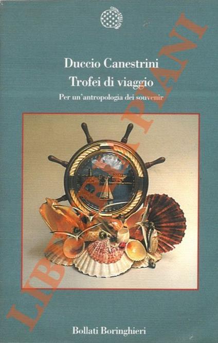Trofei di viaggio. Per un'antropologia dei souvenir - Duccio Canestrini - copertina