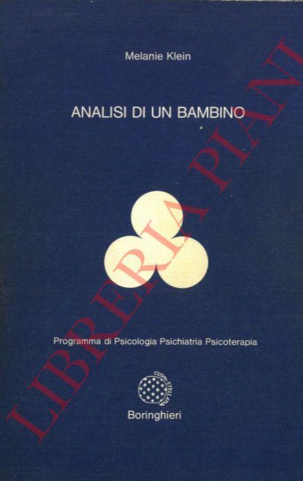 Analisi di un bambino. Il metodo della psicoanalisi dei bambini esaminato attraverso il trattamento di un fanciullo di dieci anni - Melanie Klein - copertina