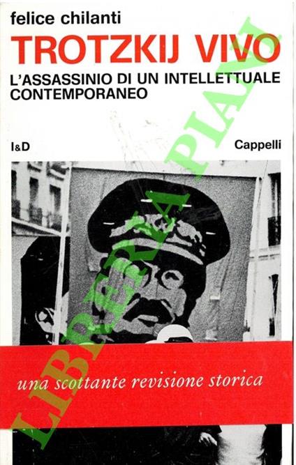 Trotzkij vivo. L'assassinio di un intellettuale contemporaneo - Felice Chilanti - copertina