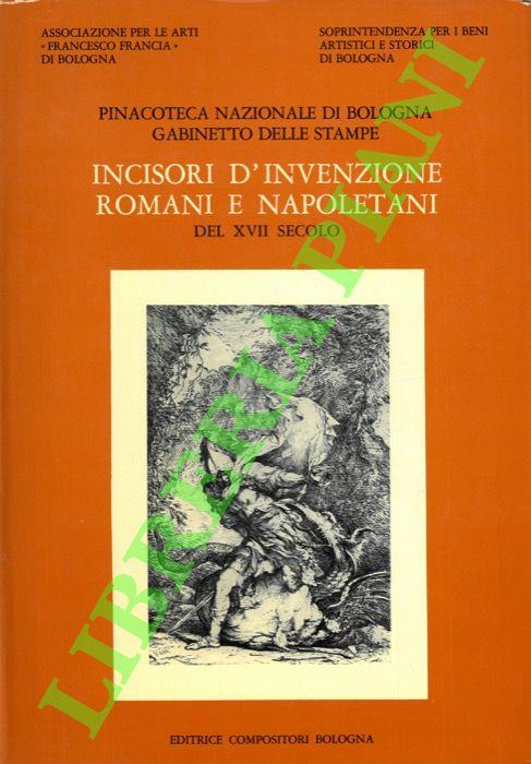 Incisori d'invenzione romani e napoletani del XVII secolo. Catalogo Generale della raccolta di stampe antiche della Pinacoteca Nazionale di Bologna, Gabinetto di Stampe antiche. Sezione VII - Paolo Bellini - copertina