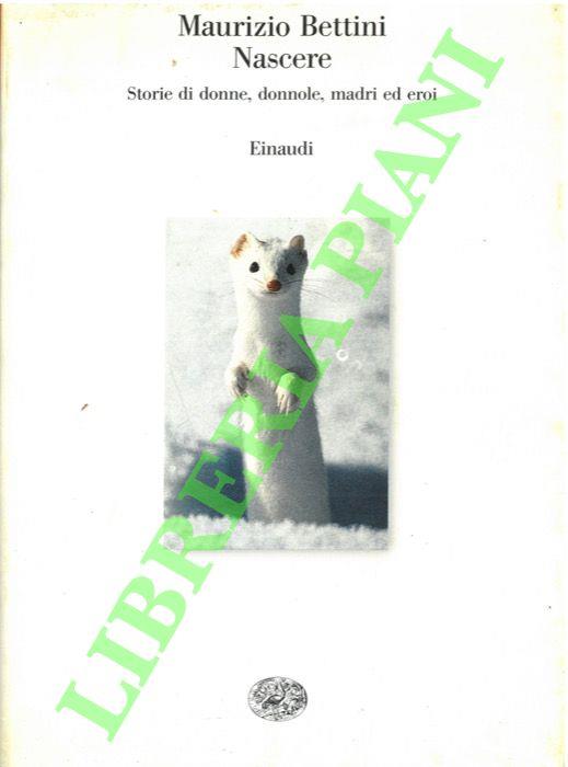 Nascere. Storie di donne, donnole, madri ed eroi - Maurizio Bettini - copertina