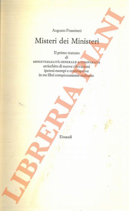 Misteri dei ministeri. Il primo trattato di Ministerialità generale e comparata arricchito di nuove rivelazioni, ipotesi, esempi e controprove in tre libri compiutamente ordinato - Augusto Frassineti - copertina