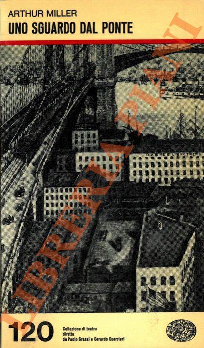 Uno sguardo dal ponte. Dramma in due atti - Arthur Miller - copertina