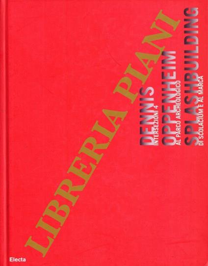 Intersezioni 4 Dennis Oppenheim Splashbuilding al parco archeologico di Scolacium - Alberto Fiz - copertina