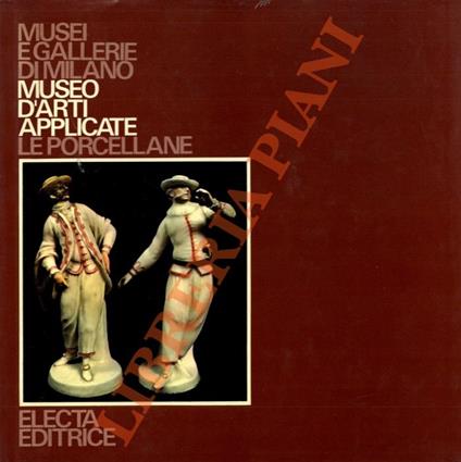 Museo d'Arti Applicate. Le porcellane - Giorgio Lise - copertina