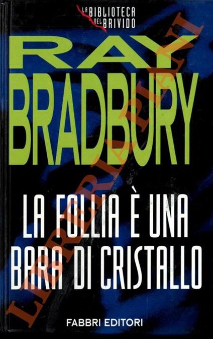 follia è una bara di cristallo - Ray Bradbury - copertina