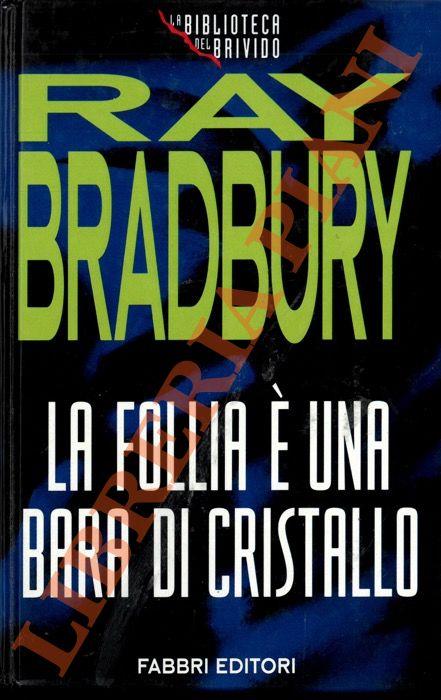 follia è una bara di cristallo - Ray Bradbury - copertina