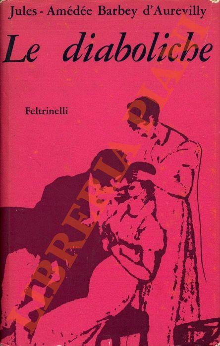 Le diaboliche. - Jules-Amédée Barbey d'Aurevilly - copertina