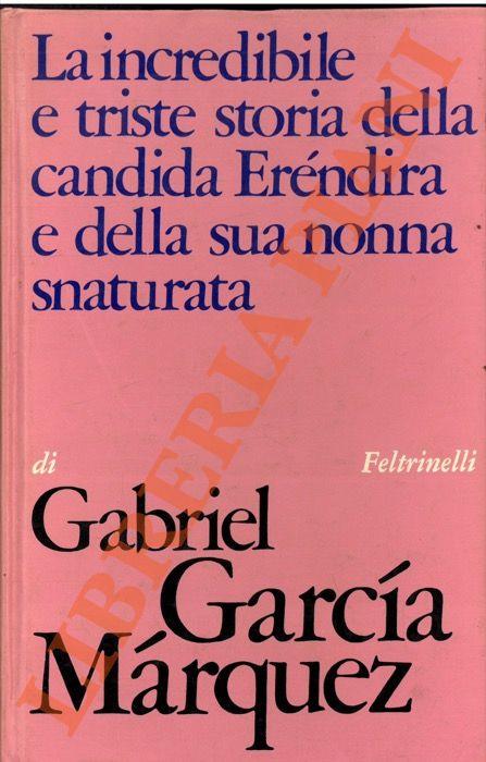 incredibile e triste storia della candida Erendira e della sua nonna snaturata - Gabriel García Márquez - copertina