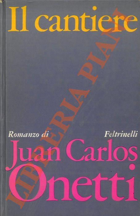 Il cantiere - Juan Carlos Onetti - copertina