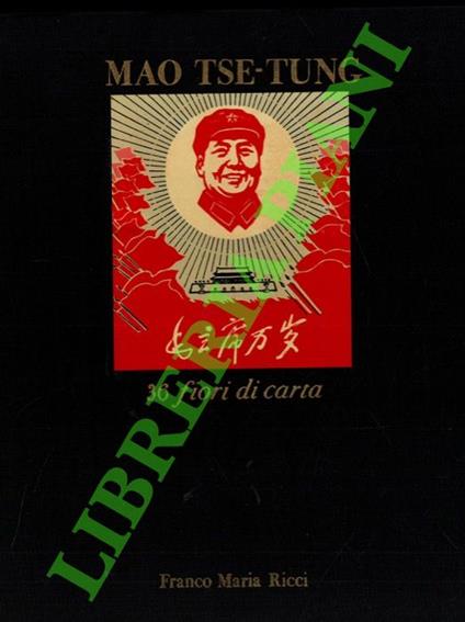 36 Fiori di carta. Con i poemi del presidente Mao tradotti da Renata Pisu. - Tse-tung Mao - copertina