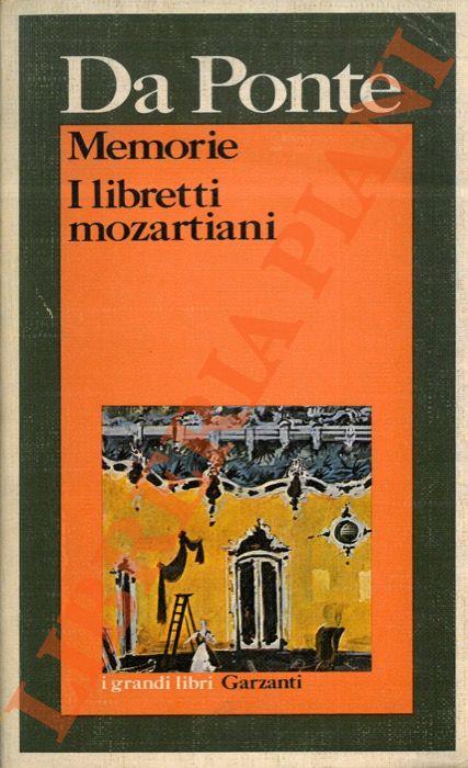 Memorie. Libretti mozartiani. Le nozze di Figaro. Don Giovanni. Così fan tutte
