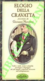 Elogio della cravatta. Follie e virtù, storia e attualità, psicologia e linguaggio del più inutile e piacevole accessorio dell'abbigliamento