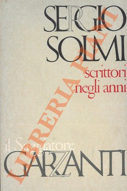 Scrittori negli anni. Saggi e note sulla letteratura italiana del '900 - Sergio Solmi - copertina
