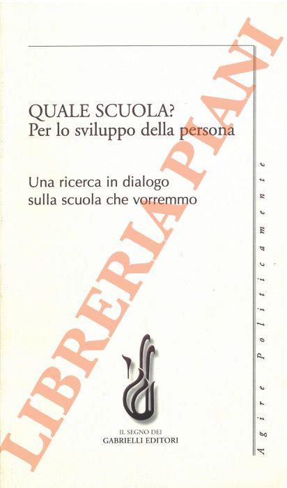 Quale scuola? Per lo sviluppo della persona. Una ricerca in dialogo sulla scuola che vorremmo - copertina