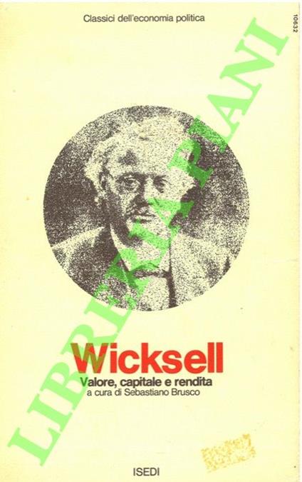 Valore, capitale e rendita secondo le più recenti teorie dell'economia politica - Knut Wicksell - copertina