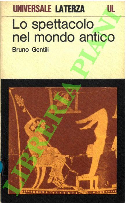Lo spettacolo nel mondo antico. Teatro ellenistico e teatro romano arcaico - Bruno Gentili - copertina