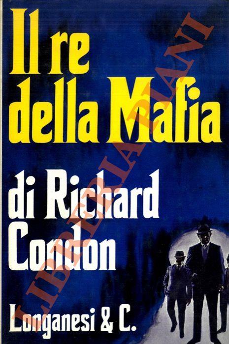 Il re della mafia - Richard Condon - copertina