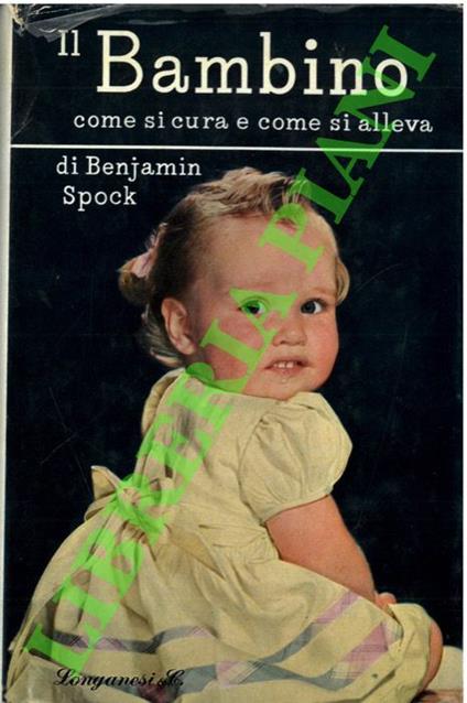 Il bambino. Come si cura e come si alleva - Benjamin Spock - copertina