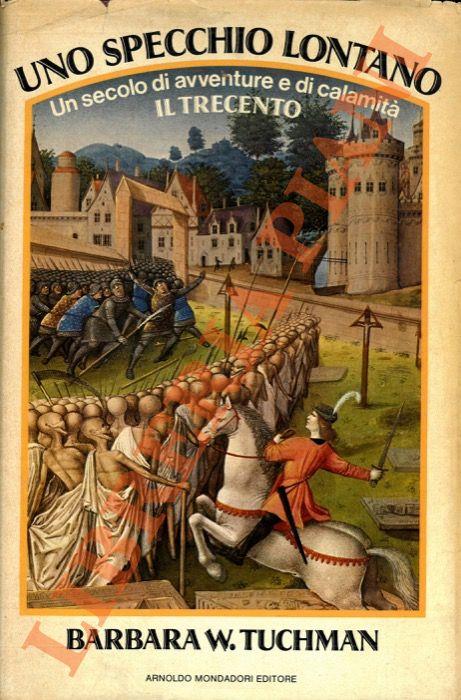 Uno specchio lontano. Un secolo di avventure e di calamità. Il Trecento - Barbara W. Tuchman - copertina