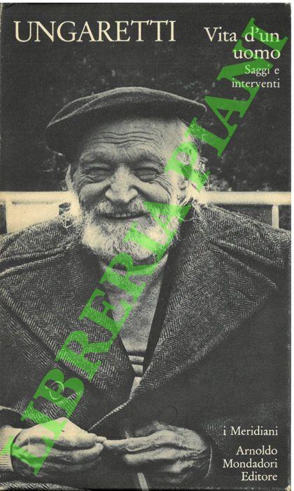 Vita d'un uomo. Saggi e interventi. A cura di Mario Diacono e Luciano Rebay. - Giuseppe Ungaretti - copertina