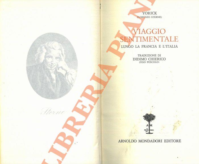 Viaggio sentimentale lungo la Francia e l'Italia. Traduzione di Didimo Chierico (Ugo Foscolo). Federico Schiller. Il visionario ossiano memorie del conte ***. Traduz. di Giovanni Berchet.