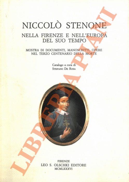 Niccolò Stenone nella Firenze e nell'Europa del suo tempo. Mostra di documenti, manoscritti, opere nel terzo centenario della morte - Stefano De Rosa - copertina
