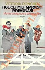 Figlioli miei, marxisti immaginari.