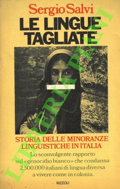 Le lingue tagliate. Storia delle minoranze linguistiche in Italia - Sergio Salvi - copertina