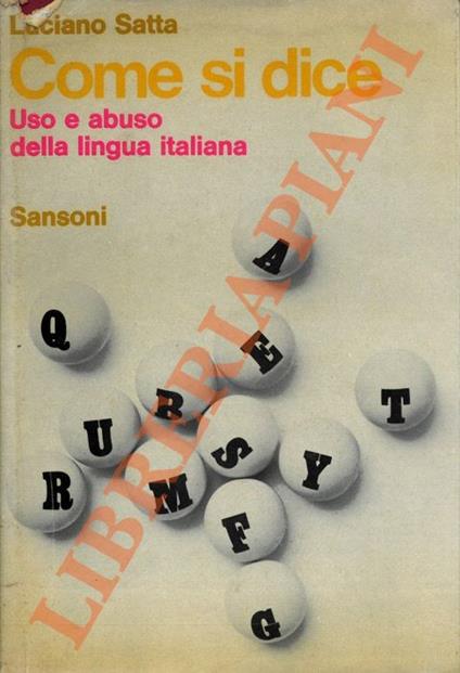 Come si dice. Uso e abuso della lingua italiana - Luciano Satta - copertina
