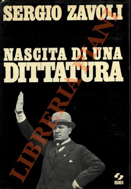 Nascita di una dittatura. Prefazione di Renzo De Felice - Sergio Zavoli - copertina