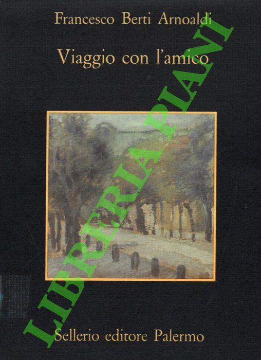 Viaggio con l'amico. Morte e vita di Giuliano Benassi