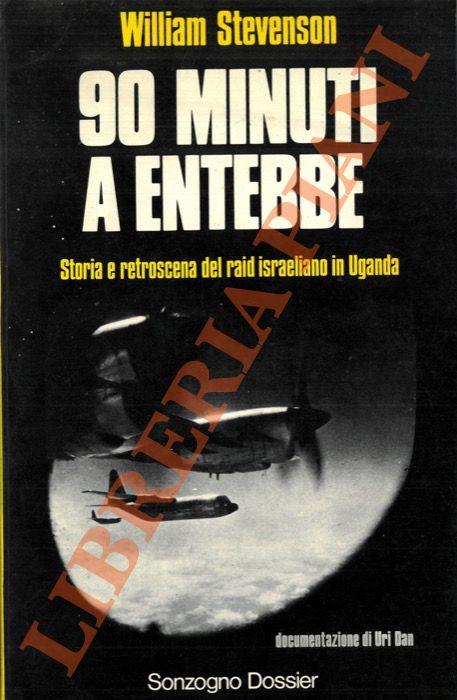90 minuti a Entebbe. Documentazione di Uri Dan - William J. Stevenson - copertina