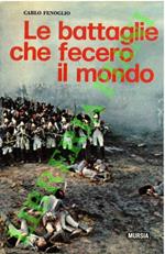 Le battaglie che fecero il mondo