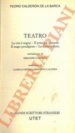 Teatro. La vita è sogno. Il principe costante. Il mago prodigioso. La dama folletto