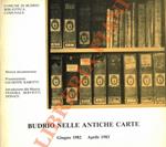 Budrio nelle antiche carte. Secoli XIV-XIX. Secoli di vita budriese nelle carte dell'Archivio Storico Comunale. Mostra documentaria. Presentazione di Giuseppe Rabotti, introduzione alla mostra di Fedora Servetti Donati