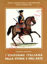 L' uniforme italiana nella storia e nell'arte. L'Esercito