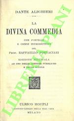 divina commedia con postille e cenni introduttivi del prf. Raffaello Fornaciari. Edizione minuscola ad uso delle letture pubbliche e delle scuole.