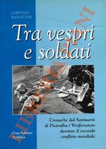 Tra vespri e soldati. Cronache dal Santuario di Pietralba/ Weissenstein durante il secondo conflitto mondiale