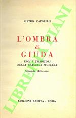 L' ombra di Giuda. Eroi e traditori nella tragedia italiana