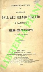 Le isole dell'arcipelago toscano. Viaggio di Pirro Colpodivento