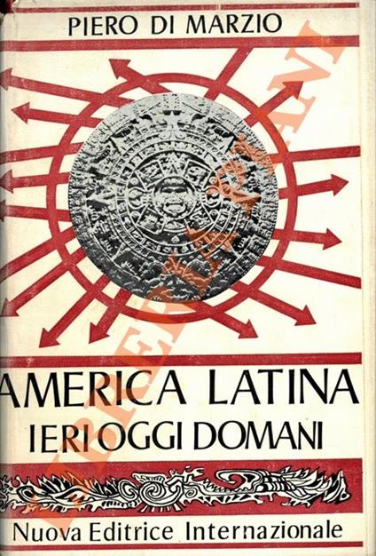 America Latina. Ieri Oggi Domani - Piero Di Marzio - copertina