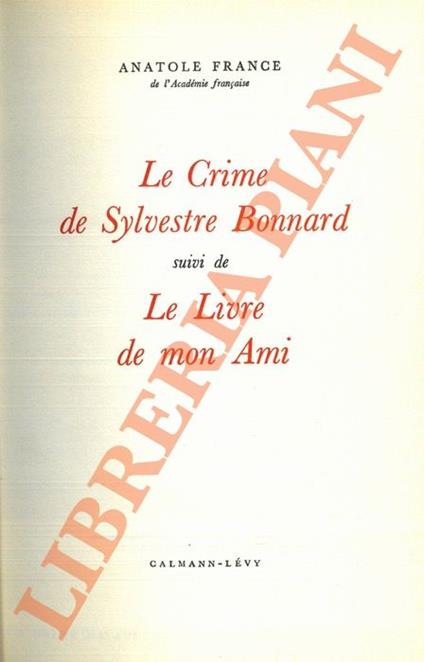 Le Crime des Sylvestre Bonnard suivi de Le Livre de mon Ami - Anatole France - copertina
