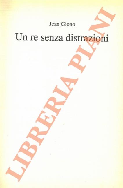 Un re senza distrazioni - Jean Giono - copertina
