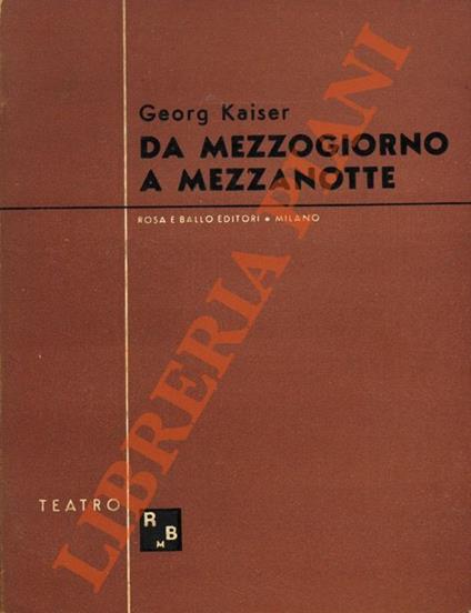 Da mezzogiorno a mezzanotte - Georg Kaiser - copertina